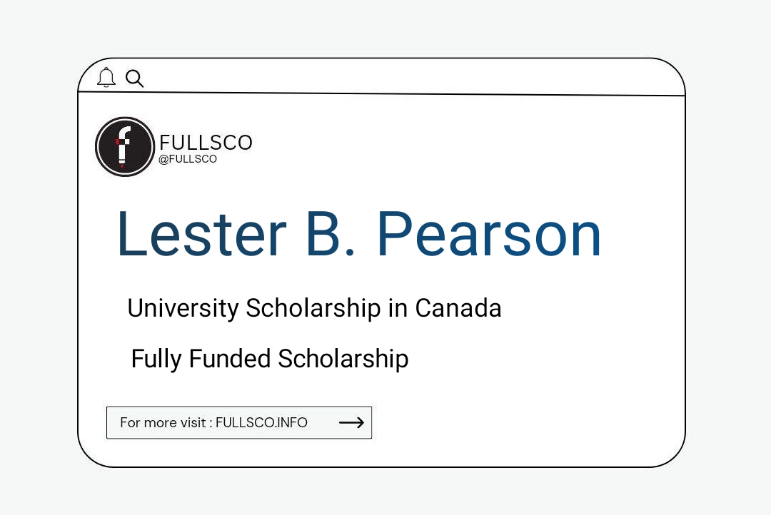 Lester B. Pearson Fully Funded Scholarship In Canada 2024 - FULLSCO