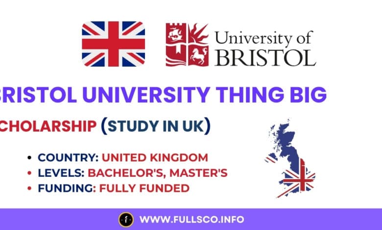 Bristol University Think Big Scholarship 2025: Fully Funded Image depicting Bristol University’s Think Big Scholarship fully funded offer for 2025.