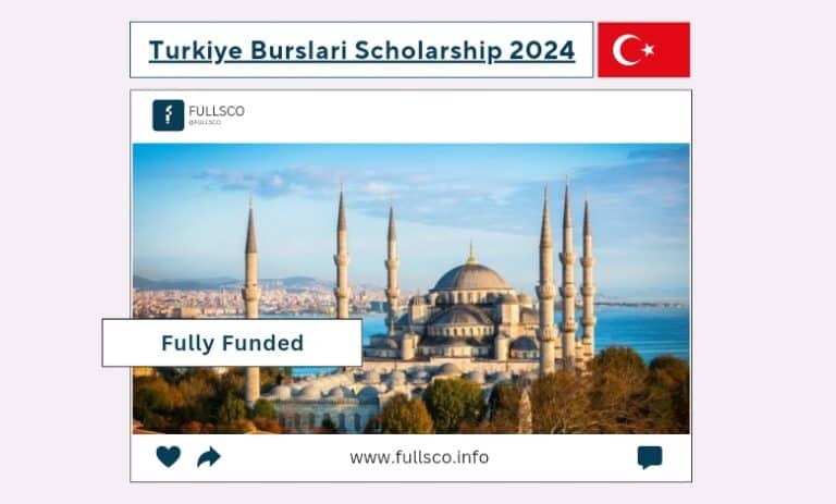 Turkiye Burslari Scholarship 2024 - Fully Funded - FULLSCO