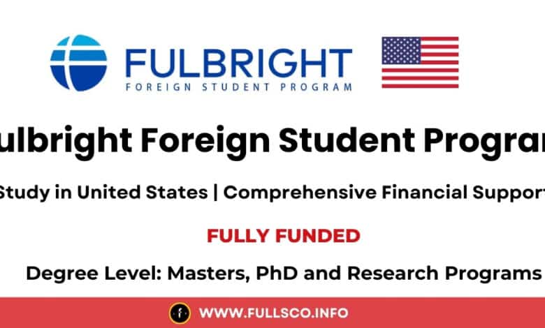 Fulbright Foreign Student Program 2025 (Fully Funded) Fulbright Foreign Student Program 2025 (Fully Funded)