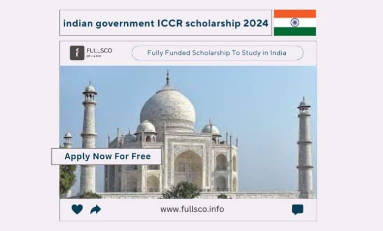 Indian Government ICCR Scholarship 2024-25 - Fully Funded - FULLSCO