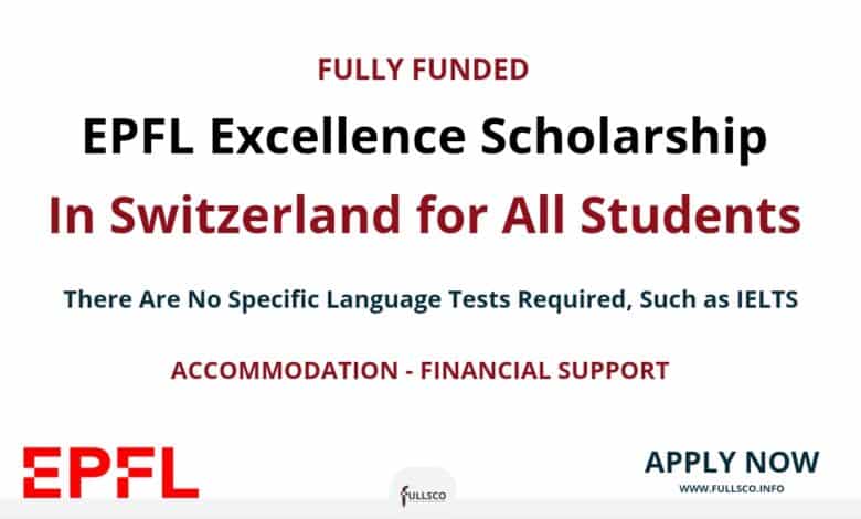 EPFL Excellence Scholarship 2024, Switzerland EPFL Excellence Scholarship 2024
