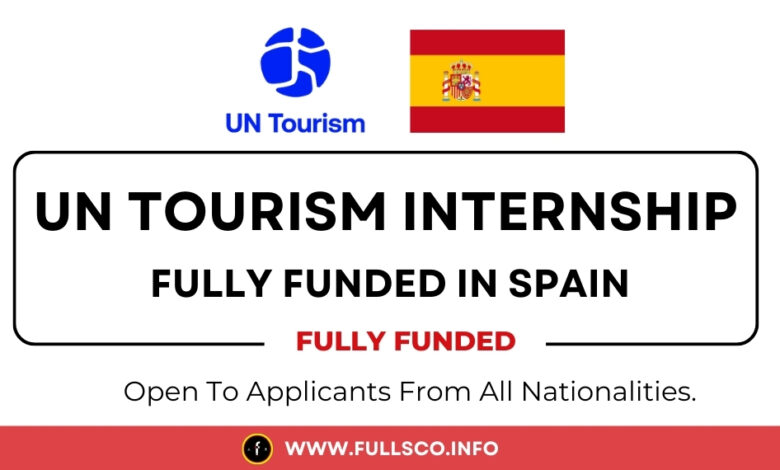 UN Tourism Internship 2025, Spain (Fully Funded) UN Tourism Internship 2025, Spain (Fully Funded)