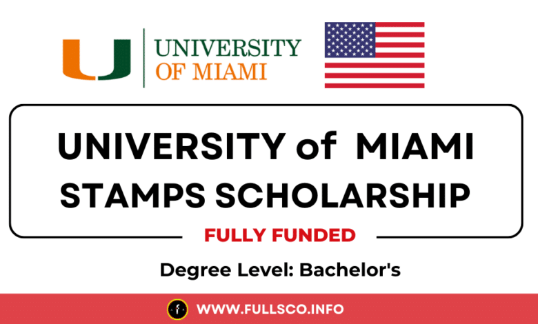 University of Miami Stamps Scholarship 2025, USA (Fully Funded) University of Miami Stamps Scholarship 2025, USA (Fully Funded)