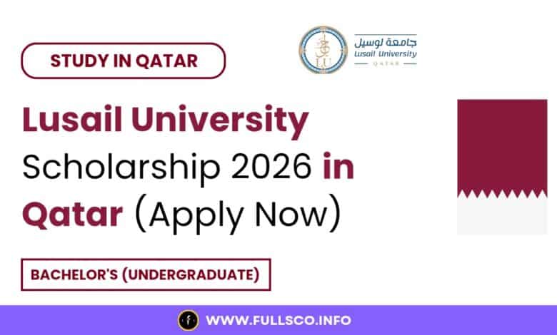 Lusail University Scholarship 2026 in Qatar (Apply Now)