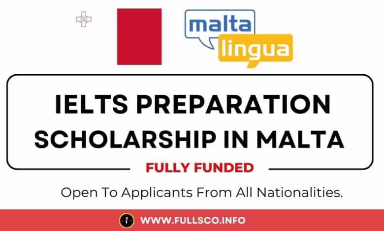 IELTS Preparation Scholarship in Malta 2025 (Fully Funded) Fully funded IELTS Preparation Scholarship in Malta